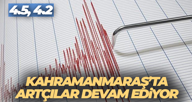 Kahramanmaraş’ta artçılar devam ediyor: 4.2 büyüklüğünde deprem