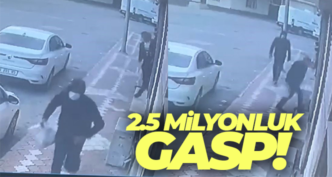 Maskeli şahıstan, güpegündüz 2.5 milyon TL’lik kapkaç
