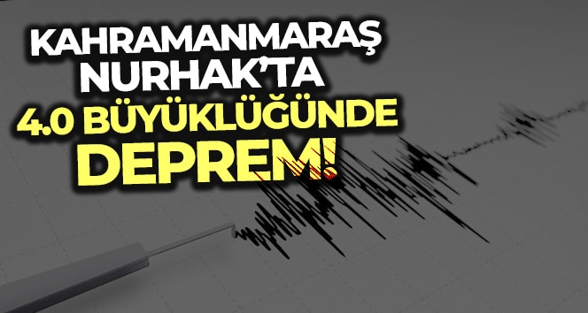 Nurhak’ta 4,0 büyüklüğünde deprem
