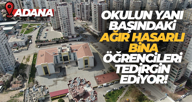 Okulun yanı başındaki ağır hasarlı bina öğrencileri tedirgin ediyor