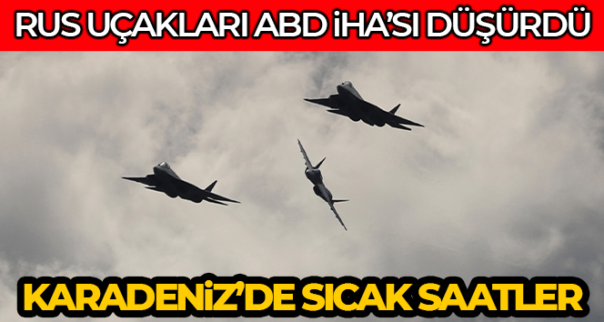 Rus savaş uçağının çarptığı ABD’ye ait İHA Karadeniz’e düştü