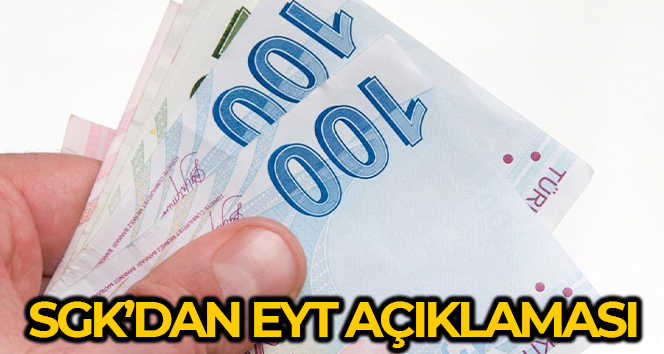 SGK: ‘EYT’nin 3 yıldan az hizmeti bulunan çalışanları kapsamadığı iddiaları gerçeği yansıtmamaktadır’
