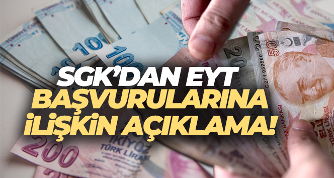 SGK’dan EYT başvurularına ilişkin açıklama