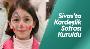 Sivas’ta Kardeşlik Sofrası Kuruldu