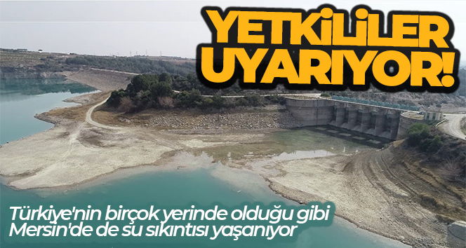 Su alarm veriyor: ‘Önlem alınmazsa su yetmeyebilir’