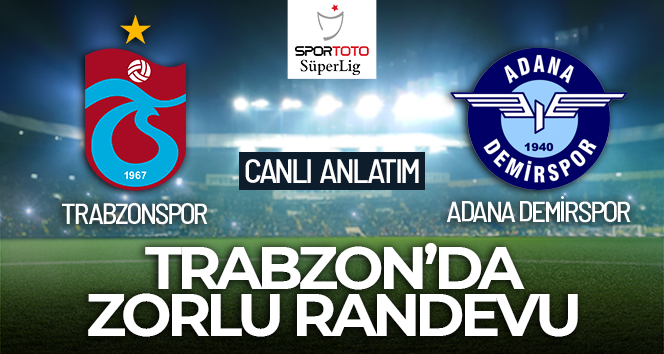 Trabzonspor- Adana Demirspor Canlı Anlatım