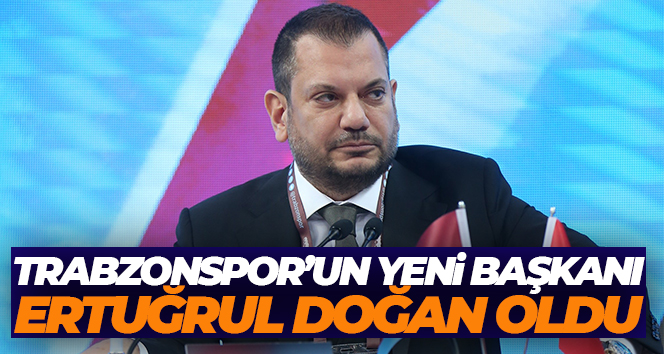 Trabzonspor’un yeni başkanı Ertuğrul Doğan oldu