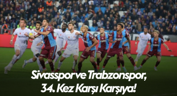 Sivasspor ile Trabzonspor 34. randevuda