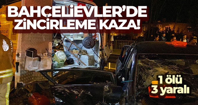 Bahçelievler’de zincirleme kaza: 1 ölü, 3 yaralı