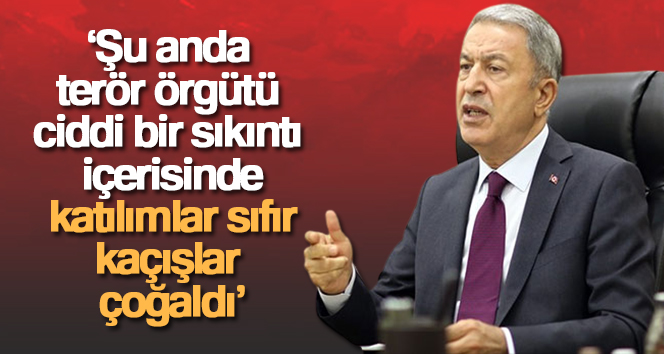 Bakan Akar: ‘Şu anda terör örgütü ciddi bir sıkıntı içerisinde, katılımlar sıfır, kaçışlar çoğaldı’
