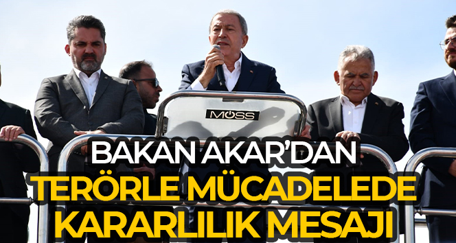 Bakan Akar’dan terörle mücadelede kararlılık mesajı