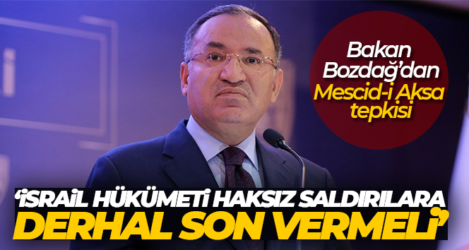 Bakan Bozdağ’dan İsrail’e Mescid-i Aksa tepkisi!