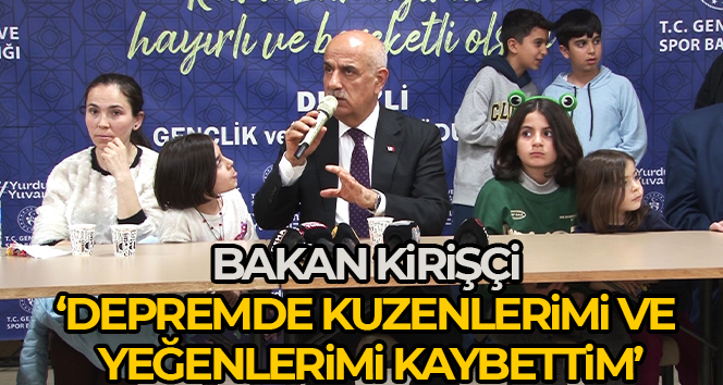 Bakan Kirişci: ‘Depremde kuzenlerim ve yeğenlerimi kaybettim’