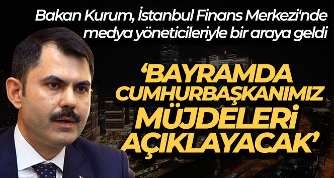 Bakan Kurum: ‘Mayıs ayında 319 bin deprem konutunun inşaatı başlamış olacak’