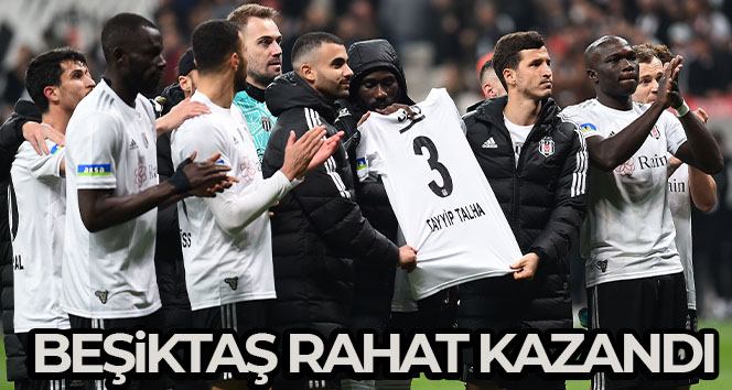 Beşiktaş rahat kazandı