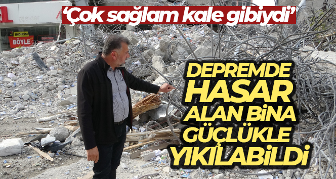 Depremde hasar alan bina güçlükle yıkılabildi