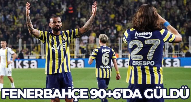 Fenerbahçe 90+6’da güldü