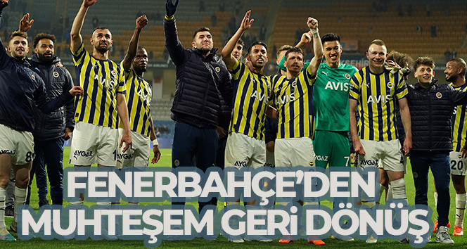 Fenerbahçe’den muhteşem geri dönüş