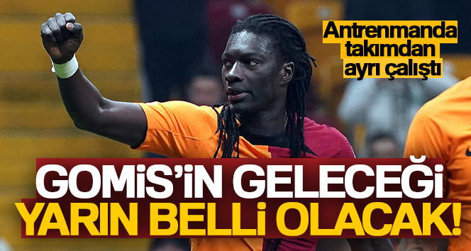 Galatasaray’da Gomis’in geleceği yarın belli olacak!