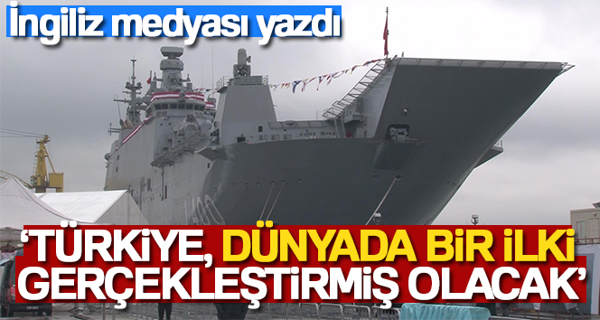 İngiliz medyası: ‘Türkiye, dünyada bir ilki gerçekleştirmiş olacak’