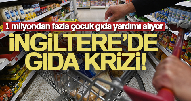İngiltere’de gıda krizi: 1 milyondan fazla çocuk gıda yardımı alıyor