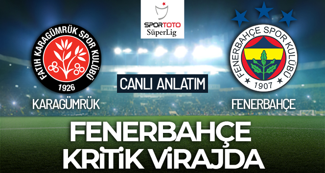 Karagümrük-Fenerbahçe Maçı Canlı Anlatım