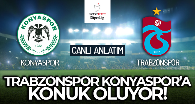 Konyaspor – Trabzonspor maçı CANLI!