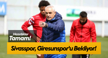 Sivasspor, Giresunspor Maçına 3 Puan Parolasıyla Hazırlanıyor