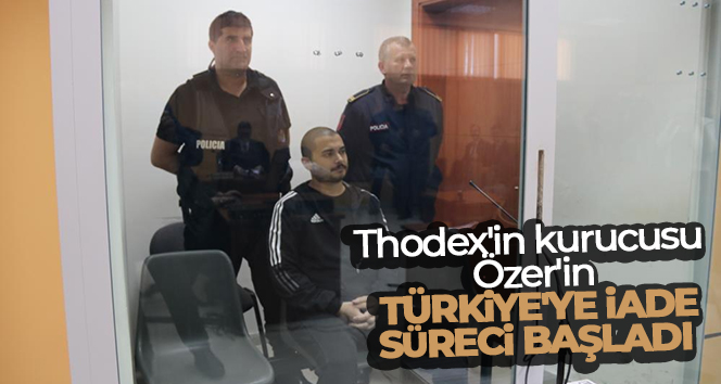 Thodex’in kurucusu Özer’in Türkiye’ye iade süreci başladı