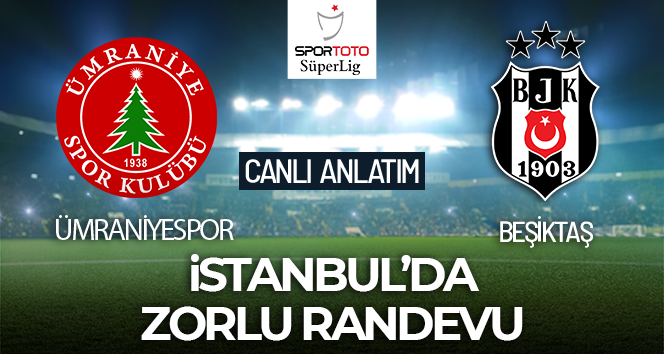 Ümraniyespor – Beşiktaş Maçı Canlı Anlatım