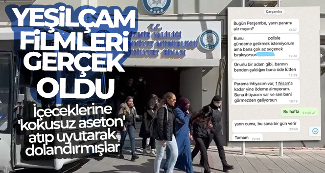 Yeşilçam filmleri gerçek oldu: İçeceklerine ‘kokusuz aseton’ atıp uyutarak dolandırmışlar