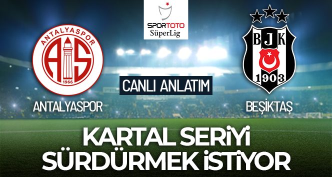 Antalyaspor-Beşiktaş Maçı Canlı Anlatım