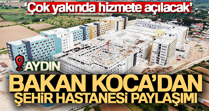 Bakan Koca’dan ‘Şehir Hastanesi’ paylaşımı