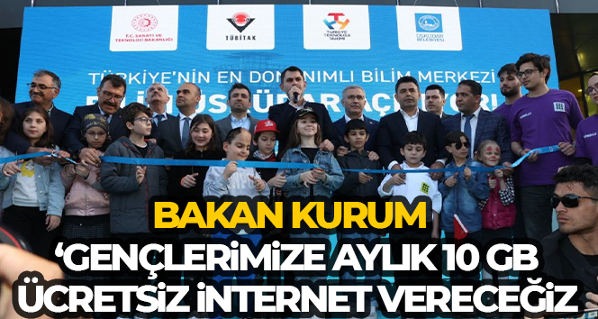 Bakan Kurum: ‘Gençlerimize aylık 10 GB ücretsiz internet vereceğiz’’