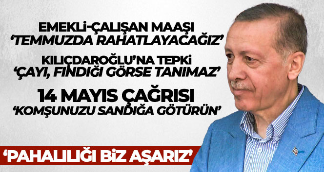 Cumhurbaşkanı Erdoğan: ‘Temmuzda çalışan ve emeklileri rahatlatacağız’