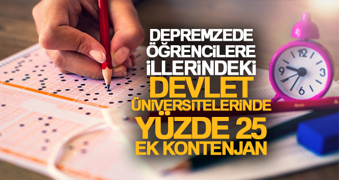 Depremzede öğrencilere illerindeki devlet üniversitelerinde yüzde 25 ek kontenjan