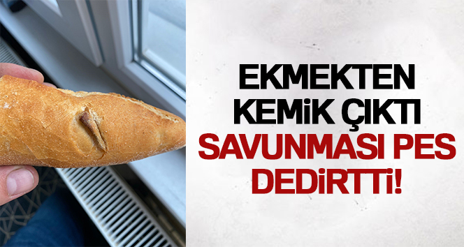 Ekmekten kemik çıktı, savunması pes dedirtti
