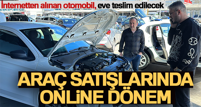 Otomobil satışlarında online dönem