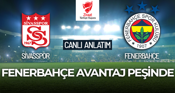 Sivasspor-Fenerbahçe Maçı Canlı Anlatım