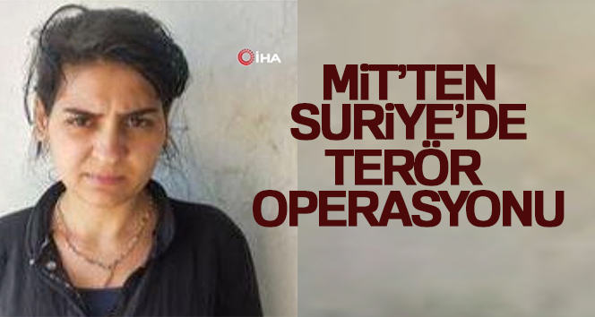 MİT’ten Suriye’de terör operasyonu!
