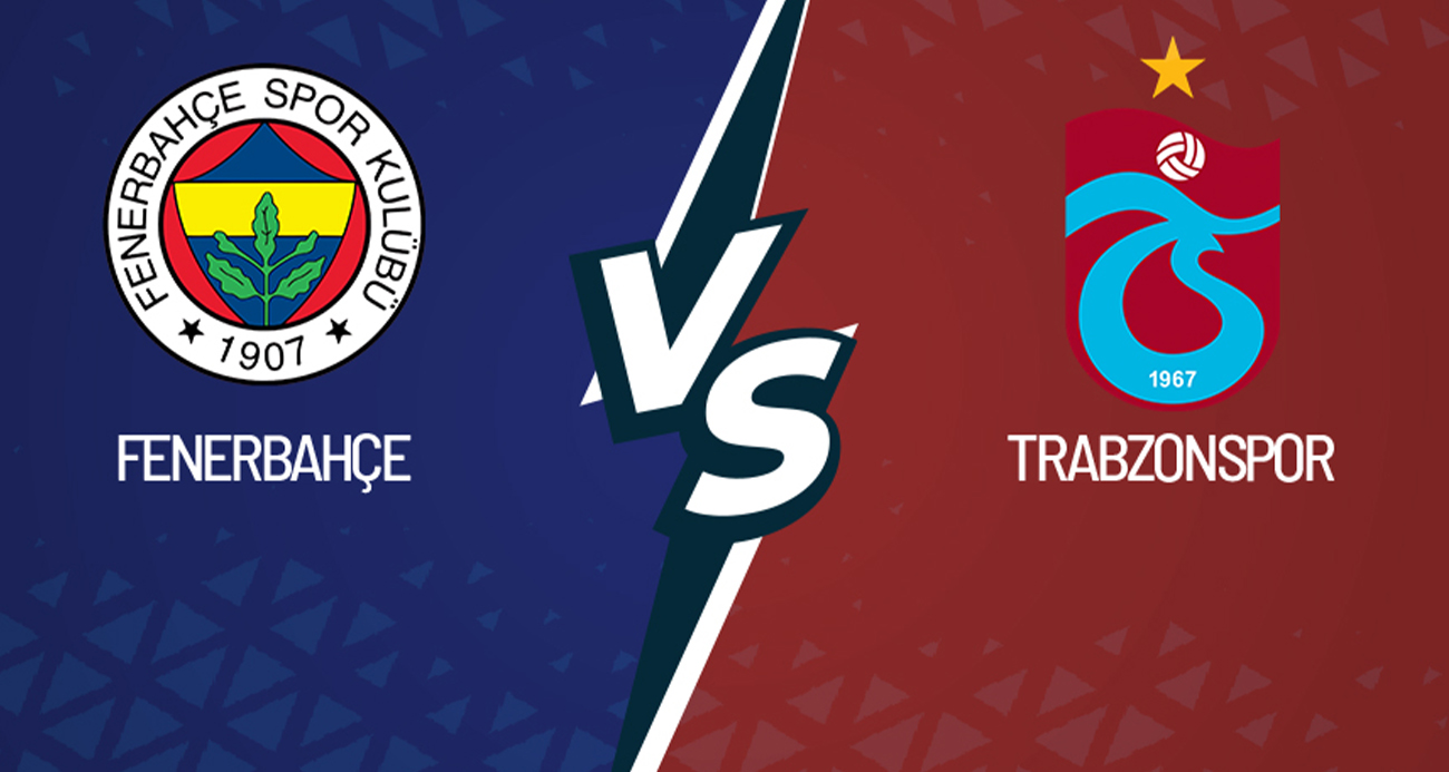 Süper Lig’de Heyecan Dorukta: Fenerbahçe – Trabzonspor Maçı Canlı!