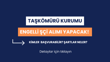Taşkömürü Kurumu Engelli İşçi Alımı Yapacak! İşte Başvuru Şartları