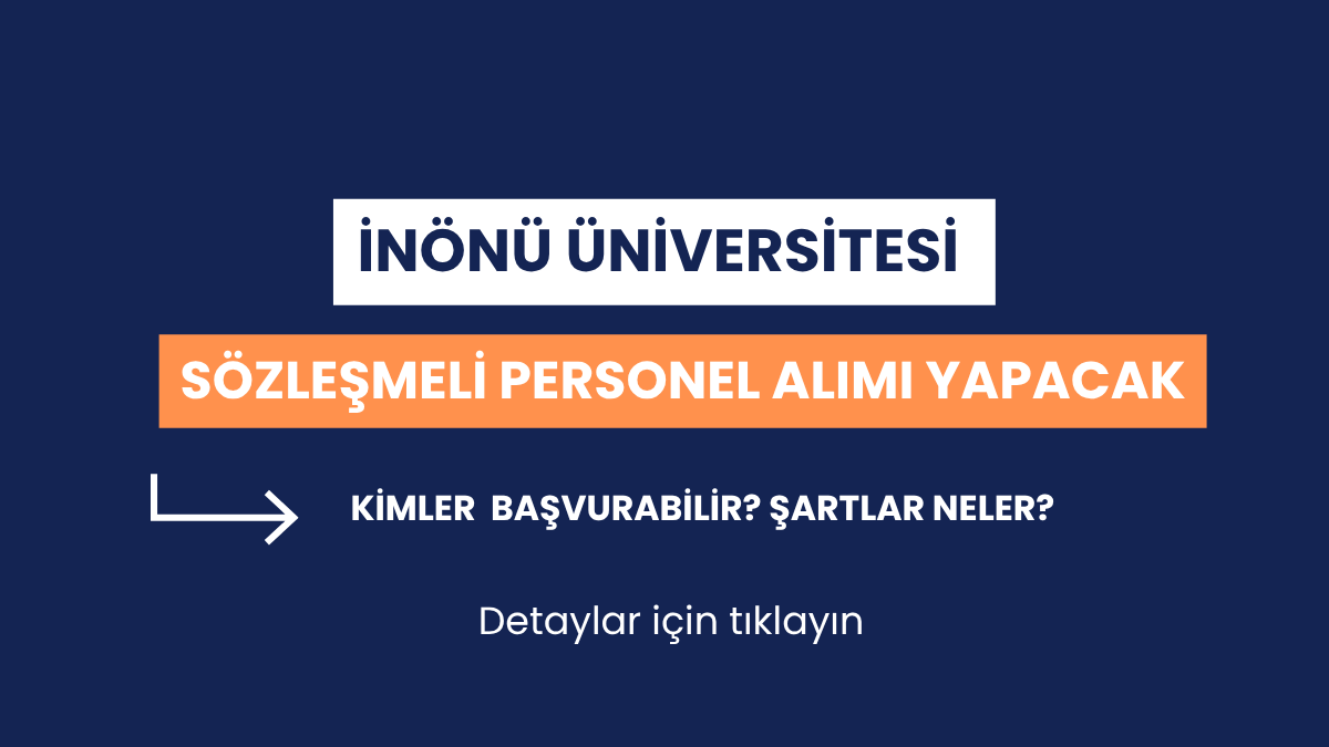 İnönü Üniversitesi sözleşmeli personel alımı nasıl yapılacak, kimler başvurabilir?