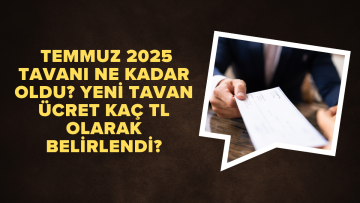 Temmuz 2025 kıdem tazminatı tavanı ne kadar oldu? Yeni tavan ücret kaç TL olarak belirlendi?
