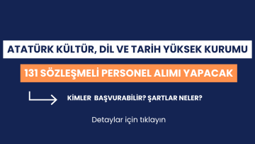 Atatürk Kültür, Dil ve Tarih Yüksek Kurumu 131 Personel Alımı Yapacak! Kimler Başvurabilir?